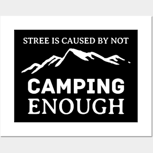 Stress is caused by not camping enough Posters and Art